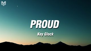 Key Glock - Proud (Lyrics)