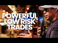 Add These Powerful Low Risk Trades To Your Trading Arsenal