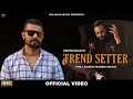 Trend Setter (Official Video) | Arvind Rajput | Latest New Punjabi Song | Big Gang Music