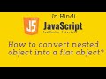 #11 - How to convert nested object into a flat object? | JavaScript Interview Programs