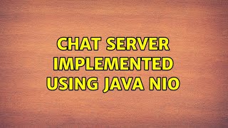 Chat server implemented using Java NIO