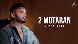 2 MOTARAN (FULL LYRICAL VIDEO) || Sippy G | Mxrci | Punjabi Song 2024 | New Punjabi Song 2024