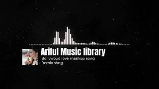 Bollywood_Hits_Mashup_Hindi_Song_Copyright_Free__No_Copyright Mashup_Song_Ariful_music_library