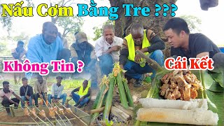 Công Giáp || Nấu Cơm Bằng Cây Tre Ư ? Không Tin ? Sao Người Việt Nam Giỏi Đến Vậy ? Cái Kết Ấm Lòng