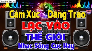 Cảm Xúc Dâng Trào, Nhạc TEST LOA Chuẩn 8D - MỞ TO LK Nhạc DISCO REMIX Không Lời BASS CĂNG CỰC PHIÊU