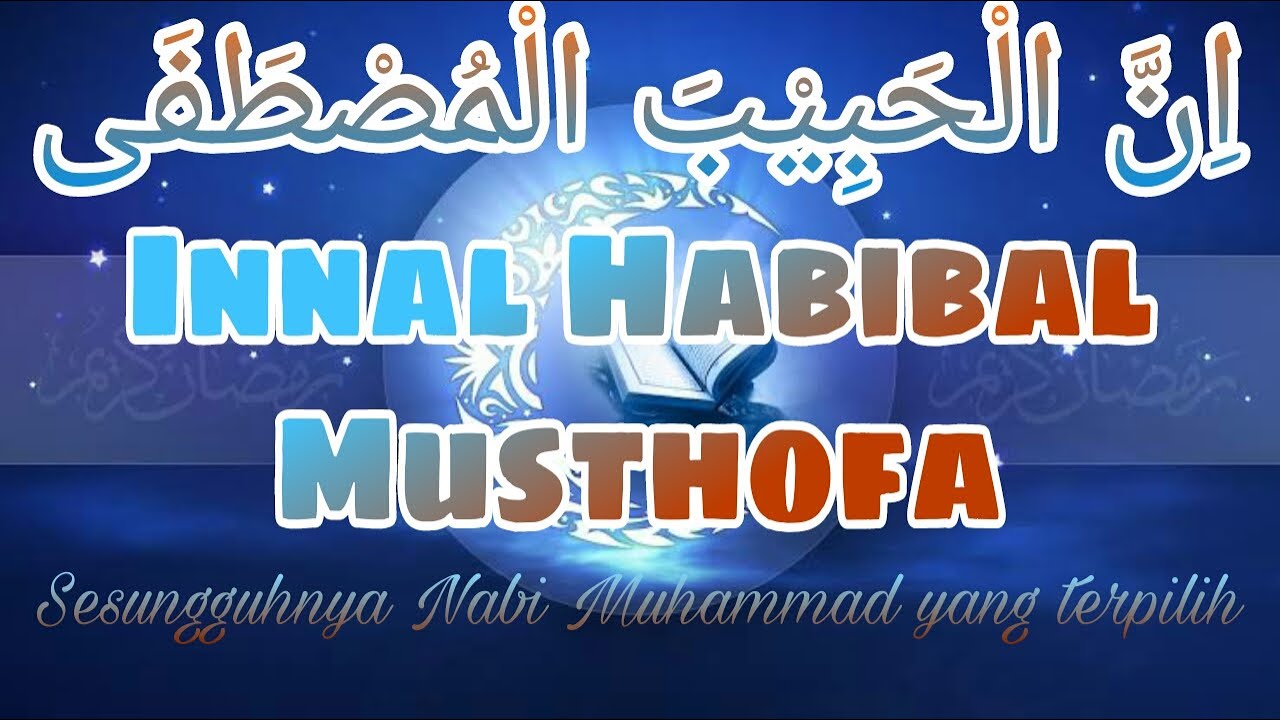 LIRIK LAGU SHOLAWAT - INNAL HABIBAL MUSTHOFA - Latinnya Dan Artinya ...