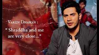 Varun Dhawan - " Shraddha and me are very close... Shraddha likes me the most, then Sid..."