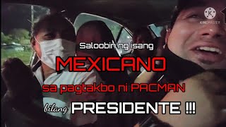 SALOOBIN NG ISANG MEXICANO SA PAGTAKBO NI PACQUIAO BILANG PRESIDENTE...