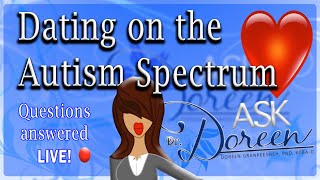 Ask Dr. Doreen Talks Dating on the Autism spectrum