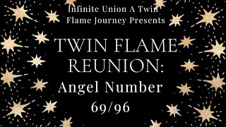 Twin Flame Reunion Angel Number 69/ 96