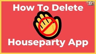 How to Delete HouseParty App (iPhone \u0026 Android)