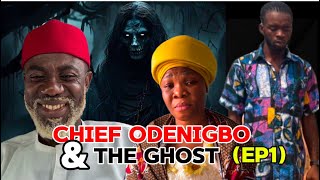 CHIEF ODENIGBO AND THE GHOST(EPISODE1)