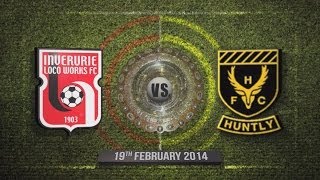 Inverurie Locos v Huntly - Aberdeenshire Shield Semi-Final