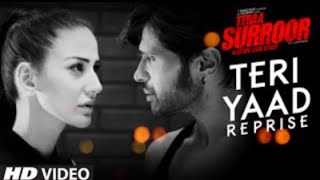 TERI YAAD (REPRISE) Full Video Song _ TERAA SURROOR _ Himesh Reshammiya_ Farah Karimaee