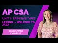 AP CSA - Unit 1 Primitive Types - Lesson 1: Welcome to Java!