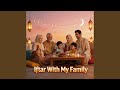 Iftar with My Family