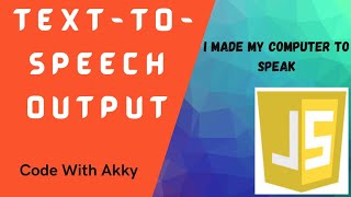 Text To Speech output Using JavaScript | Make your computer talkative |