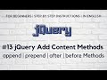 #13 jQuery Add Content Methods | append | prepend | after | before Methods