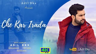 Che Kar Irada | Adil Dks | Aquib Nowshari | New Kashmiri Song 2022