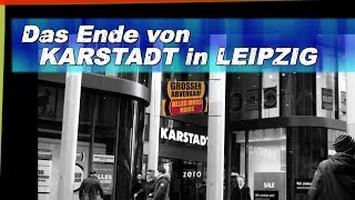 Das Ende von KARSTADT LEIPZIG - Deutschlands schönstes Kaufhaus macht endgültig DICHT