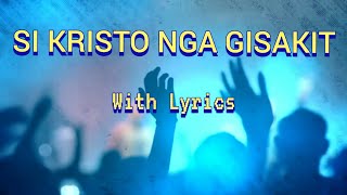 Si Kristo nga Gisakit with lyrics/ Bisaya Christian song.