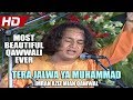 MOST BEAUTIFUL QAWWALI EVER - TERA JALWA YA MUHAMMAD - IMRAN AZIZ MIAN QAWWAL - OFFICIAL HD VIDEO