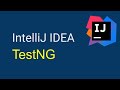 IntelliJ IDEA Beginner Tutorial | How to use TestNG