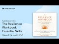 The Resilience Workbook: Essential Skills to… by Glenn R. Schiraldi, PhD · Audiobook preview