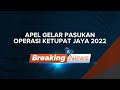 [LIVE] Kapolri Gelar Apel Pasukan Operasi Ketupat 2022