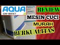 REVIEW MESIN CUCI 2 TABUNG AQUA QW-881XT-AMARAZ CHANNEL