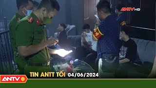 Tin tức an ninh trật tự nóng, thời sự Việt Nam mới nhất 24h tối ngày 4/6 | ANTV