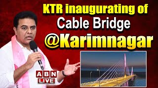 🔴Live : KTR inaugurating of Cable Bridge | Karimnagar | ABN Telugu