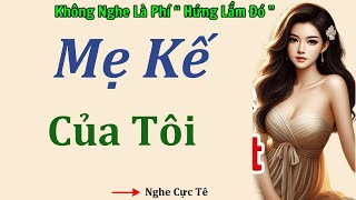 Nghe 5 Phút Đã Phê Hết Người: MẸ KẾ CỦA TÔI | Kể Chuyện Đêm Khuya Ngủ Cực Ngon