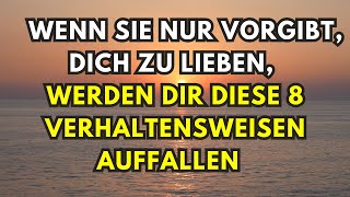 Wenn sie nur vorgibt, dich zu lieben, werden dir diese 8 Verhaltensweisen auffallen