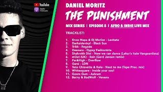 The Punishment | Episode 5 | Afro \u0026 Indie (live mix) | Daniel Moritz