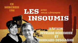 Les Insoumis - Julie Lévesque reçois Myriam Bohémier et Bernard Desgagné