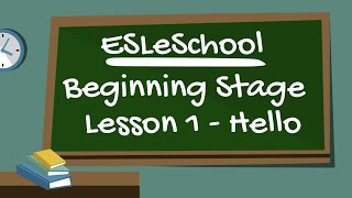 Beginning Stage Lesson 1 - Hello