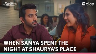 Dice Media | When Sanya Spent The Night At Shaurya's Place | Please Find Attached ft. Ayush Mehra