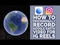 How to Professionally Record Google Earth Video For Instagram Reels | Google Earth Vs Reality