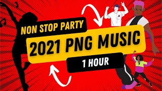 Png Latest Music 2021  Non-stop Party Music