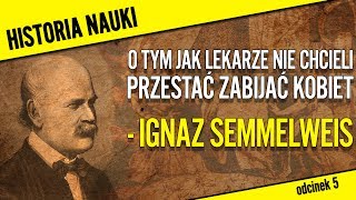 Lekarze nie chcieli przestać zabijać kobiet - Ignaz Semmelweis