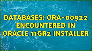 Databases: ORA-00922 encountered in Oracle 11gR2 installer