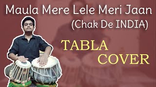 Maula Mere Lele Meri Jaan - Chak De INDIA | TABLA COVER