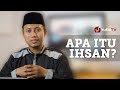 Apa Itu Ihsan? - Ustadz Ammi Nur Baits