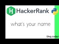what's your Name | hacker rank | python | Unq coder