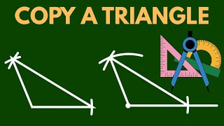 Copying a Triangle with a Compass and Straightedge