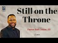 Still on the Throne | Pastor Rod Caesar, III