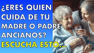 ¿ERES QUIEN CUIDA de TU MADRE o PADRE ANCIANOS? DEBES SABER ESTO