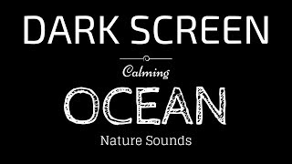OCEAN WAVES Sounds for Sleeping Dark Screen | Sleep and Relaxation | Black Scree