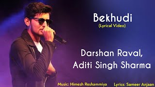Bekhudi Full Song Lyrics | Darshan Raval, Aditi Singh Sh | Himesh R | Sameer Anjaan | Tera Suroor